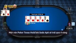 Một ván Poker Texas Hold’em Sodo Apk sẽ trải qua 4 vòng